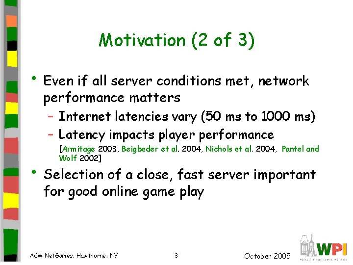 Motivation (2 of 3) • Even if all server conditions met, network performance matters