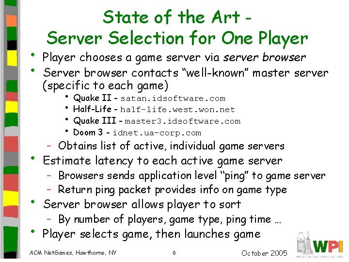  • • State of the Art Server Selection for One Player chooses a