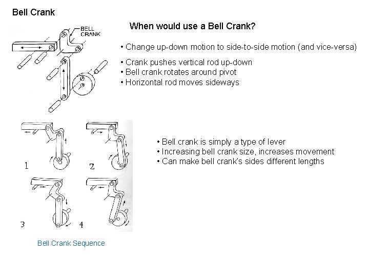 Bell Crank When would use a Bell Crank? • Change up-down motion to side-to-side