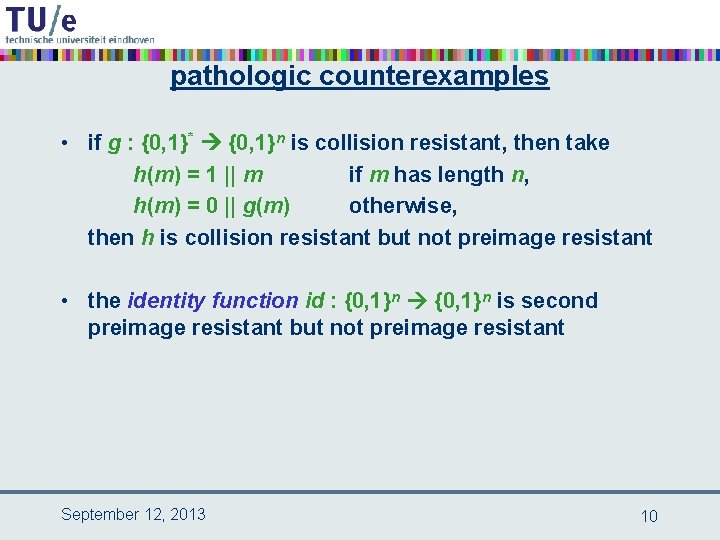 pathologic counterexamples • if g : {0, 1}* {0, 1}n is collision resistant, then