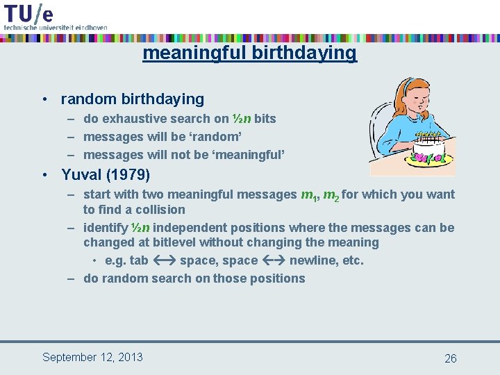 meaningful birthdaying • random birthdaying – do exhaustive search on ½n bits – messages