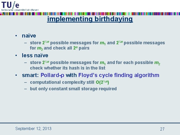 implementing birthdaying • naïve – store 2½n possible messages for m 1 and 2½n