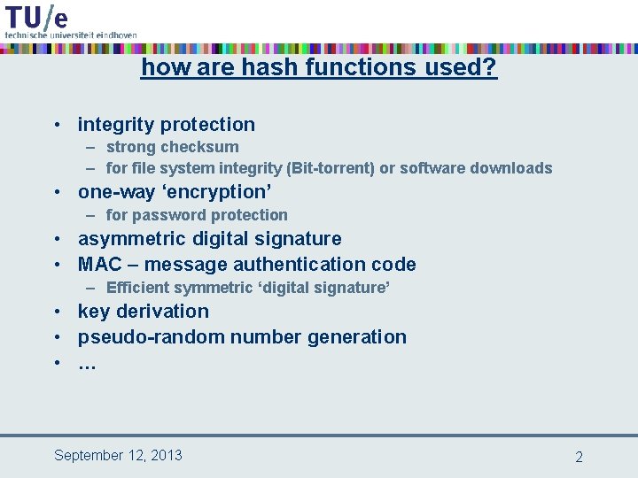 how are hash functions used? • integrity protection – strong checksum – for file