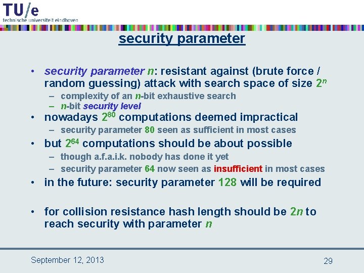 security parameter • security parameter n: resistant against (brute force / random guessing) attack