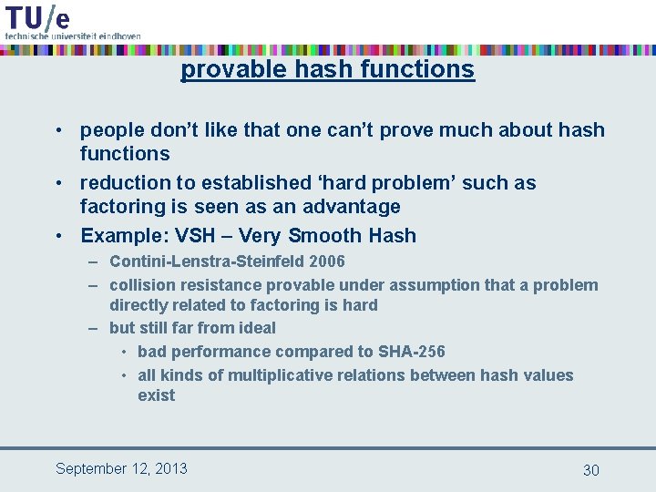 provable hash functions • people don’t like that one can’t prove much about hash
