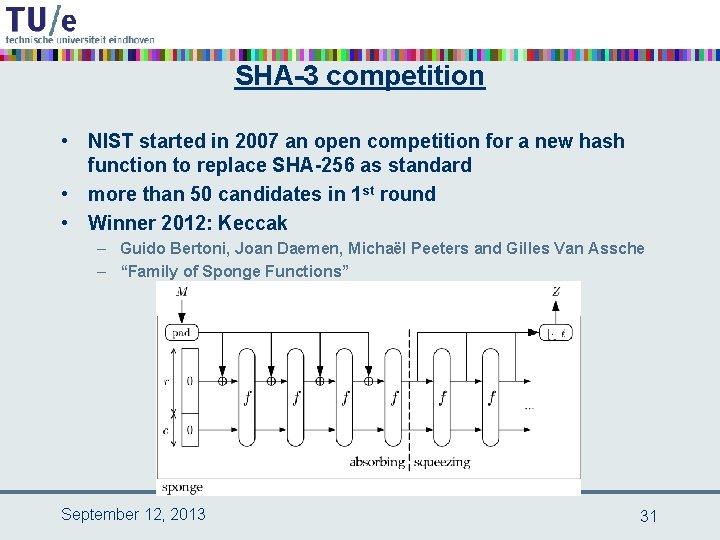 SHA-3 competition • NIST started in 2007 an open competition for a new hash