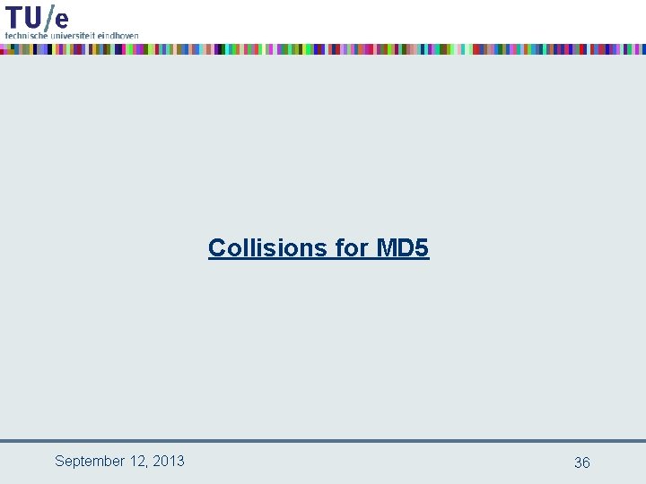 Collisions for MD 5 September 12, 2013 36 