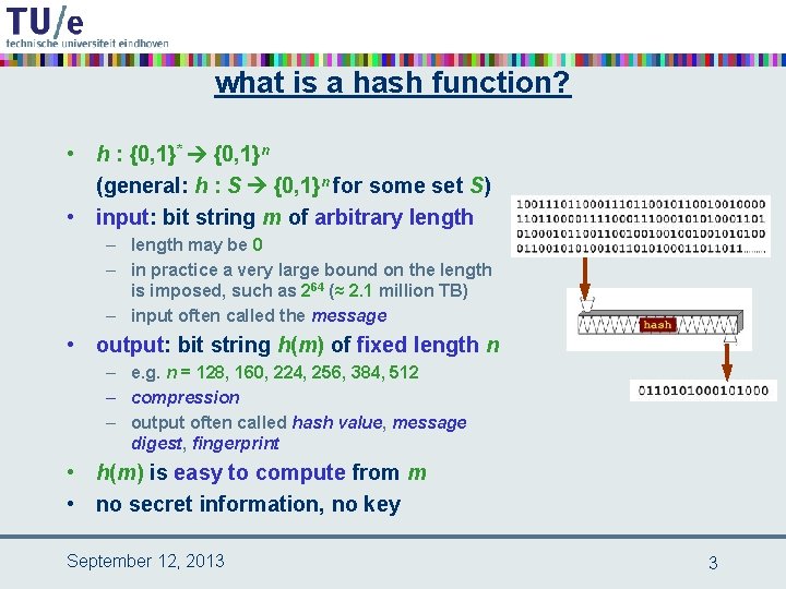 what is a hash function? • h : {0, 1}* {0, 1}n (general: h