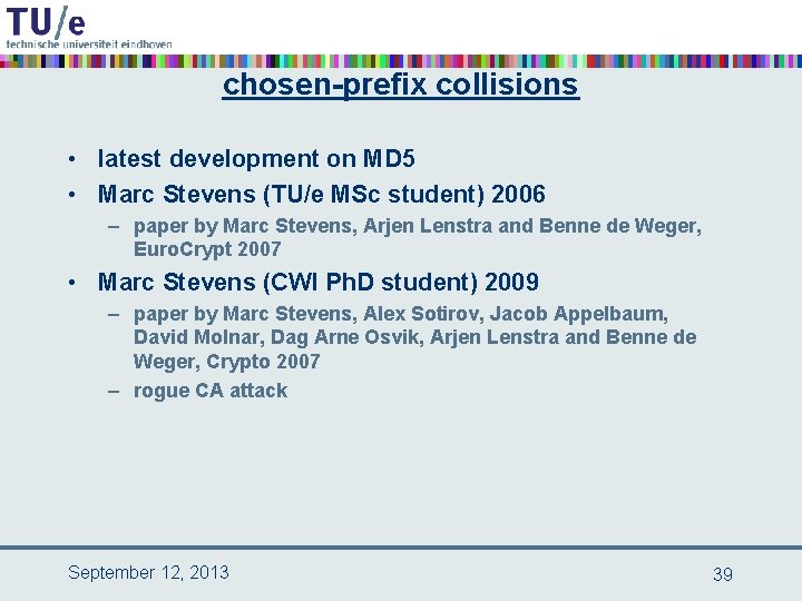 chosen-prefix collisions • latest development on MD 5 • Marc Stevens (TU/e MSc student)