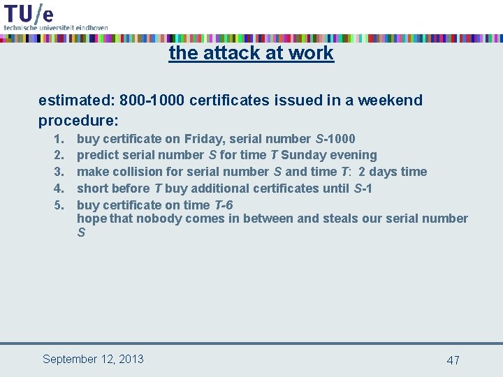 the attack at work estimated: 800 -1000 certificates issued in a weekend procedure: 1.