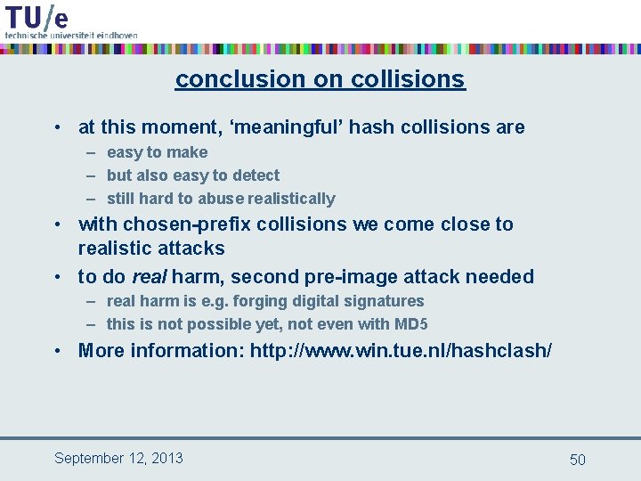 conclusion on collisions • at this moment, ‘meaningful’ hash collisions are – easy to