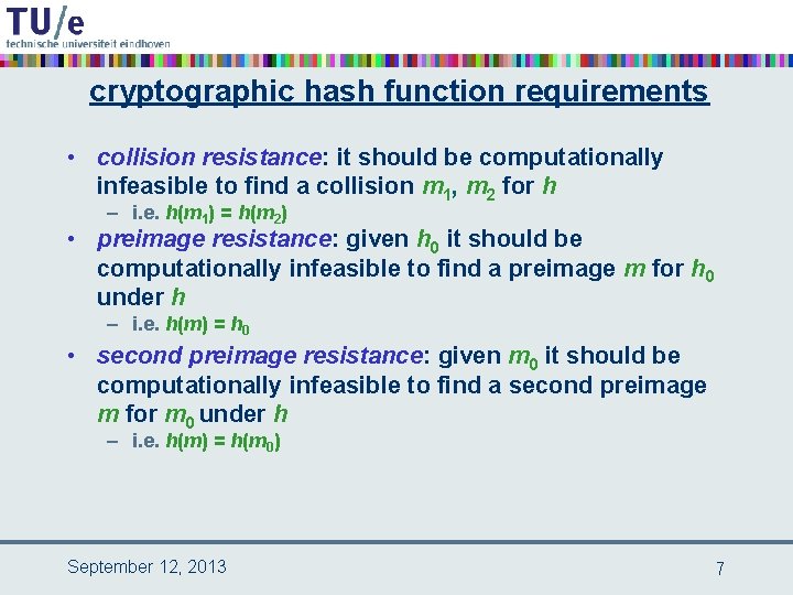 cryptographic hash function requirements • collision resistance: it should be computationally infeasible to find