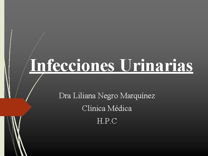 Infecciones Urinarias Dra Liliana Negro Marquínez Clínica Médica H. P. C 