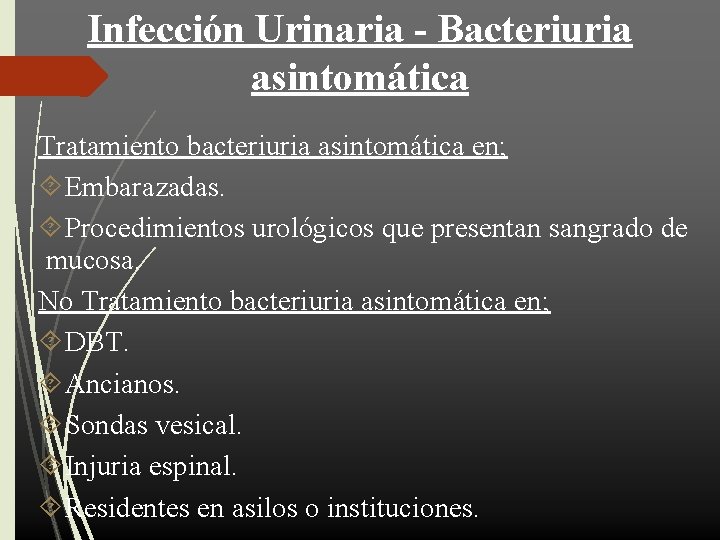 Infección Urinaria - Bacteriuria asintomática Tratamiento bacteriuria asintomática en; Embarazadas. Procedimientos urológicos que presentan