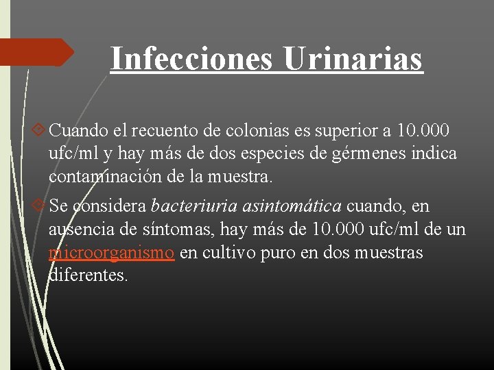 Infecciones Urinarias Cuando el recuento de colonias es superior a 10. 000 ufc/ml y