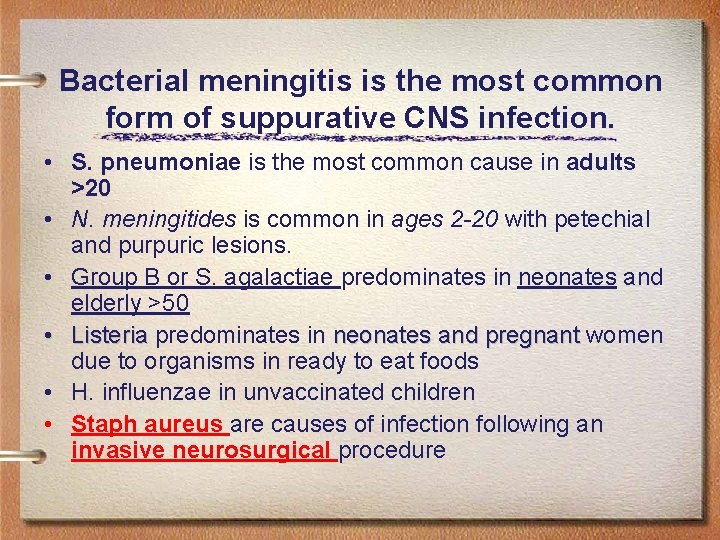 Bacterial meningitis is the most common form of suppurative CNS infection. • S. pneumoniae