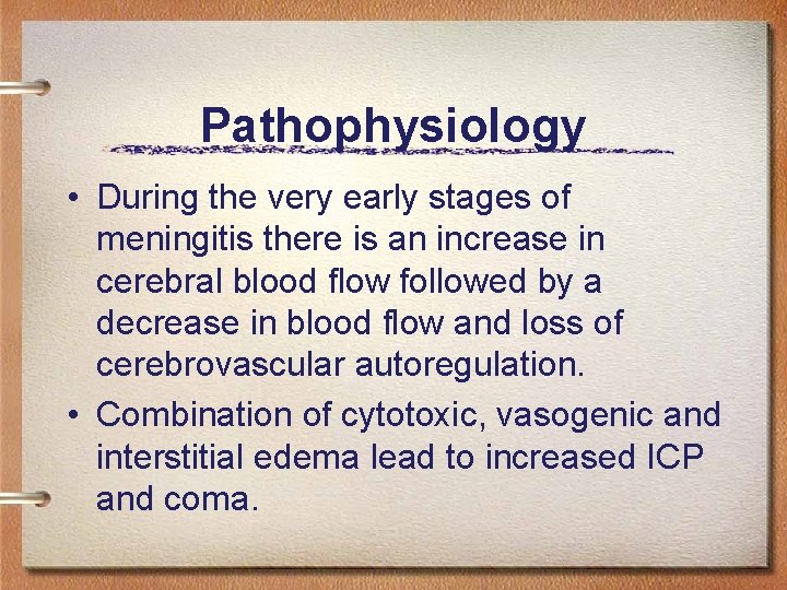 Pathophysiology • During the very early stages of meningitis there is an increase in
