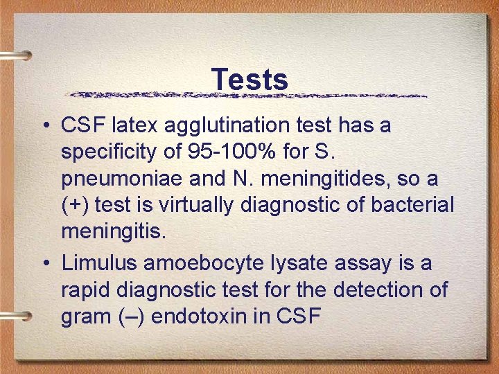 Tests • CSF latex agglutination test has a specificity of 95 -100% for S.