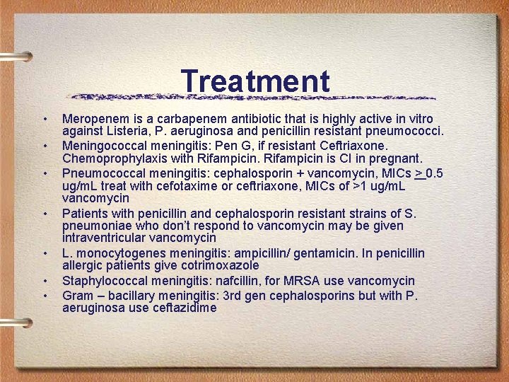 Treatment • • Meropenem is a carbapenem antibiotic that is highly active in vitro