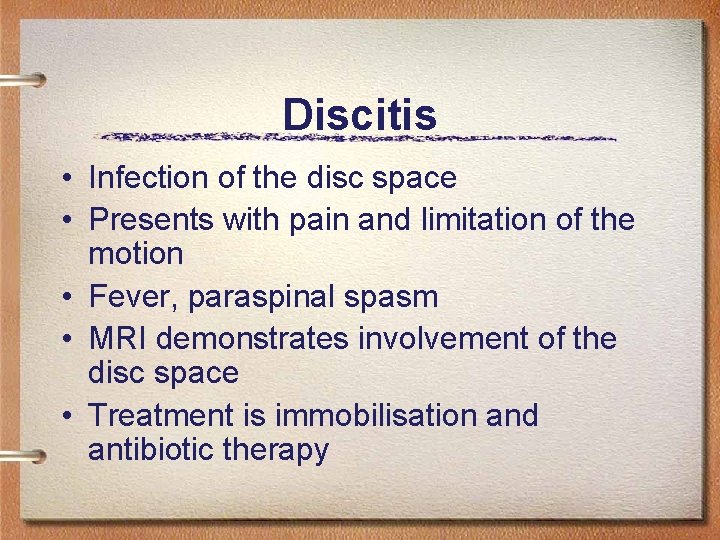 Discitis • Infection of the disc space • Presents with pain and limitation of