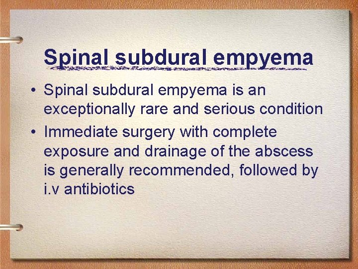 Spinal subdural empyema • Spinal subdural empyema is an exceptionally rare and serious condition