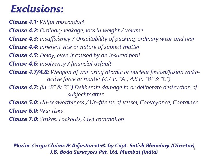 Exclusions: Clause 4. 1: Wilful misconduct Clause 4. 2: Ordinary leakage, loss in weight