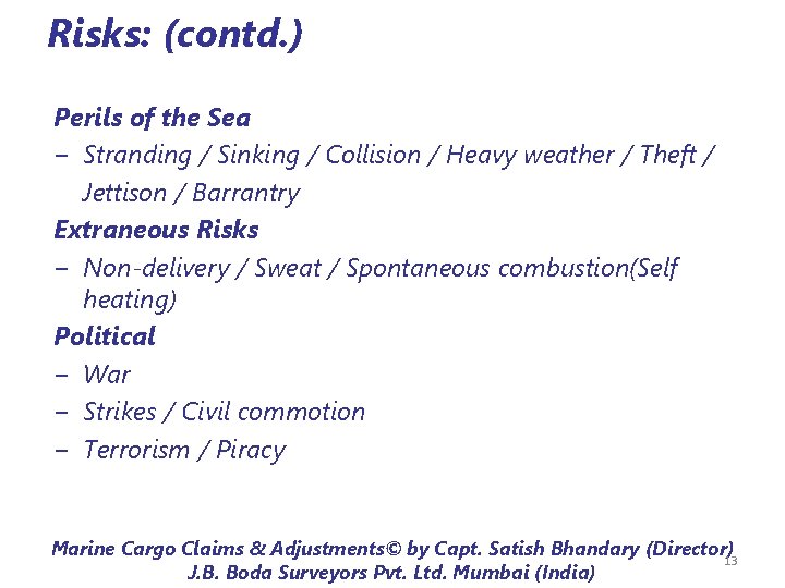 Risks: (contd. ) Perils of the Sea − Stranding / Sinking / Collision /