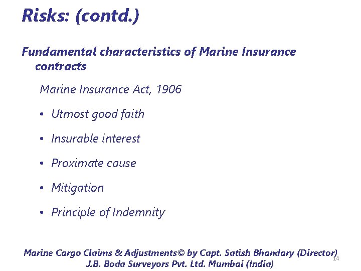 Risks: (contd. ) Fundamental characteristics of Marine Insurance contracts Marine Insurance Act, 1906 •
