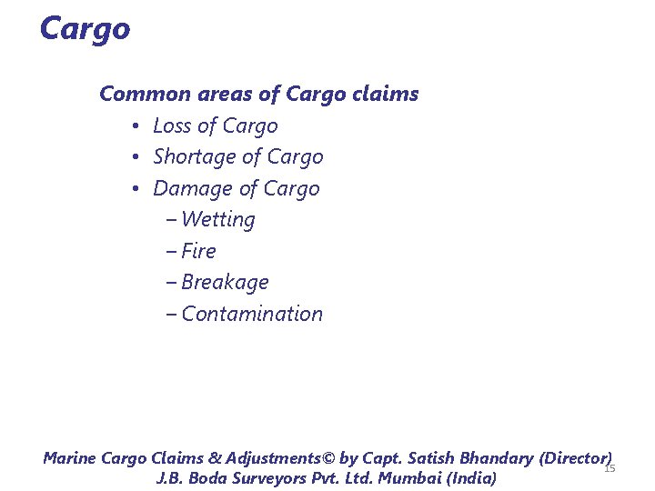 Cargo Common areas of Cargo claims • Loss of Cargo • Shortage of Cargo