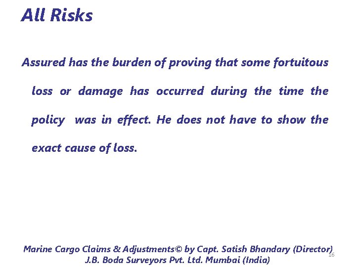 All Risks Assured has the burden of proving that some fortuitous loss or damage