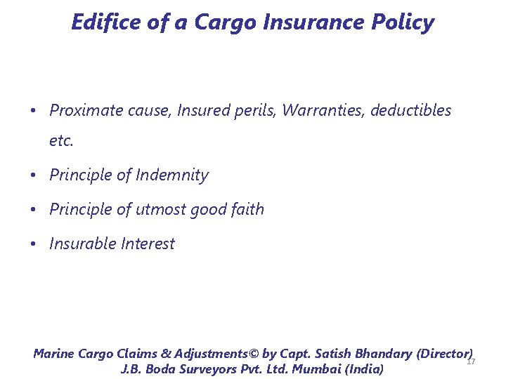 Edifice of a Cargo Insurance Policy • Proximate cause, Insured perils, Warranties, deductibles etc.