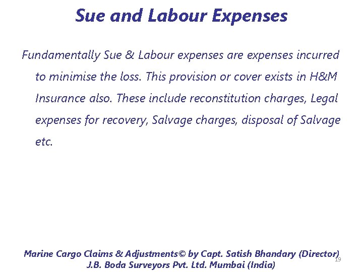 Sue and Labour Expenses Fundamentally Sue & Labour expenses are expenses incurred to minimise Sue and Labour Expenses Fundamentally Sue & Labour expenses are expenses incurred to minimise