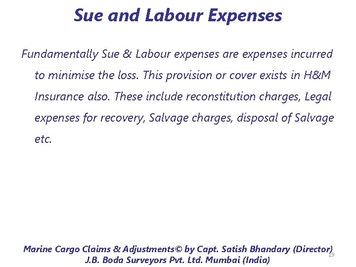 Sue and Labour Expenses Fundamentally Sue & Labour expenses are expenses incurred to minimise