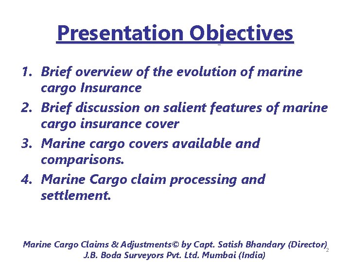 Presentation Objectives 1. Brief overview of the evolution of marine cargo Insurance 2. Brief Presentation Objectives 1. Brief overview of the evolution of marine cargo Insurance 2. Brief