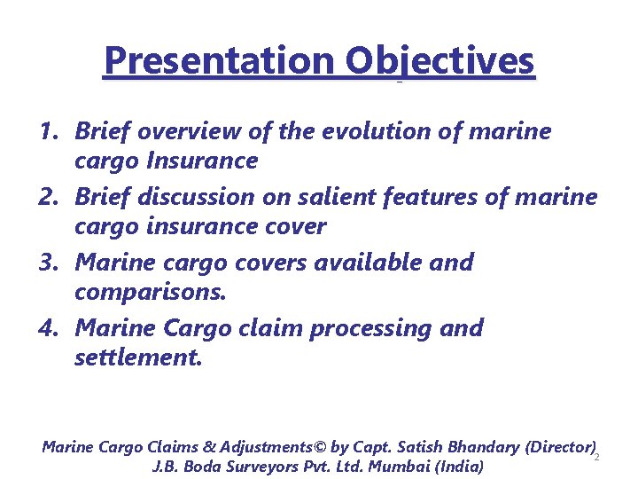 Presentation Objectives 1. Brief overview of the evolution of marine cargo Insurance 2. Brief