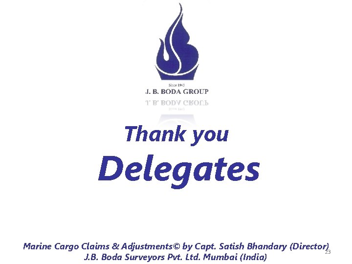 Thank you Delegates Marine Cargo Claims & Adjustments© by Capt. Satish Bhandary (Director)23 J.