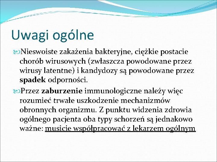 Uwagi ogólne Nieswoiste zakażenia bakteryjne, ciężkie postacie chorób wirusowych (zwłaszcza powodowane przez wirusy latentne)