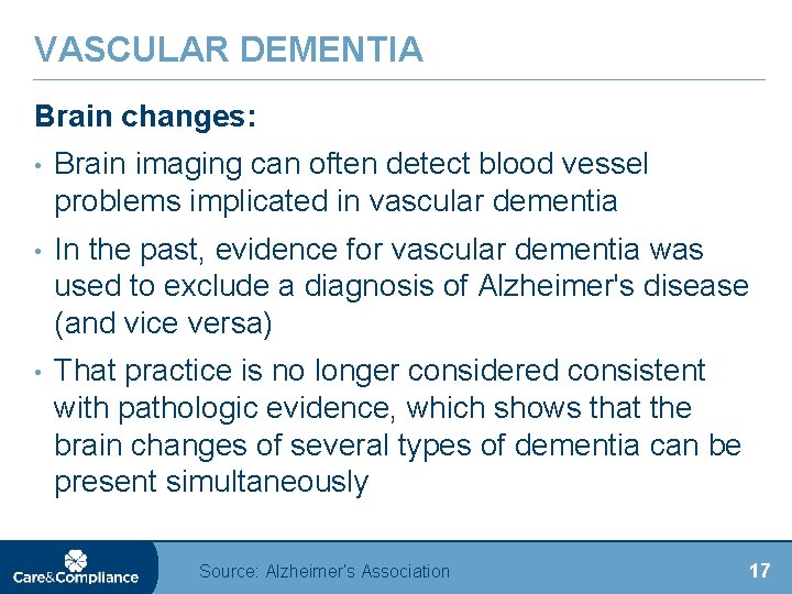 VASCULAR DEMENTIA Brain changes: • Brain imaging can often detect blood vessel problems implicated
