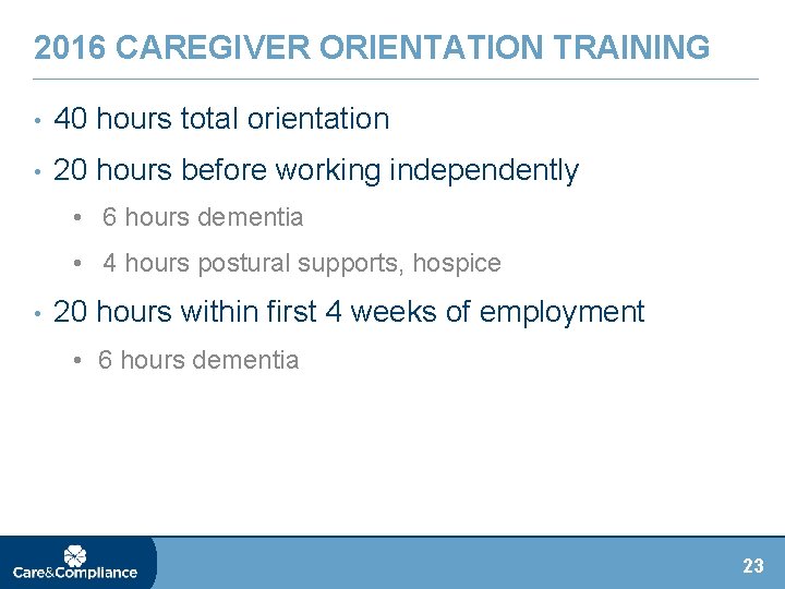 2016 CAREGIVER ORIENTATION TRAINING • 40 hours total orientation • 20 hours before working