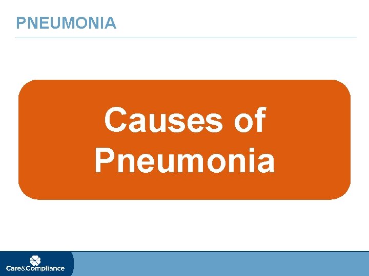 PNEUMONIA Causes of Pneumonia 