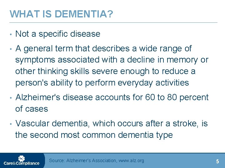 WHAT IS DEMENTIA? • Not a specific disease • A general term that describes