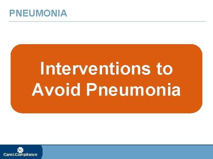 PNEUMONIA Interventions to Avoid Pneumonia 