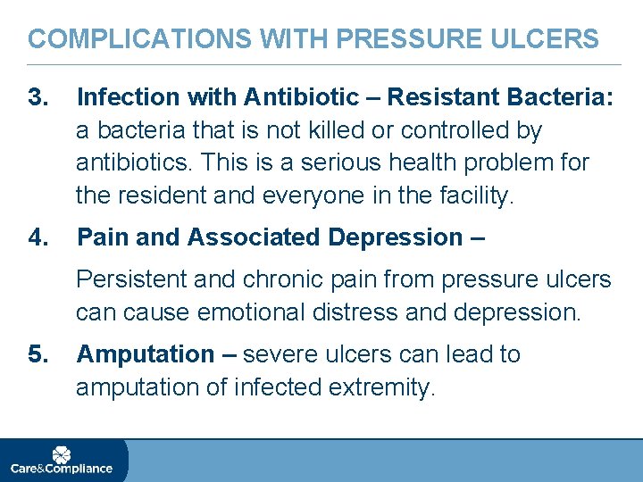 COMPLICATIONS WITH PRESSURE ULCERS 3. Infection with Antibiotic – Resistant Bacteria: a bacteria that