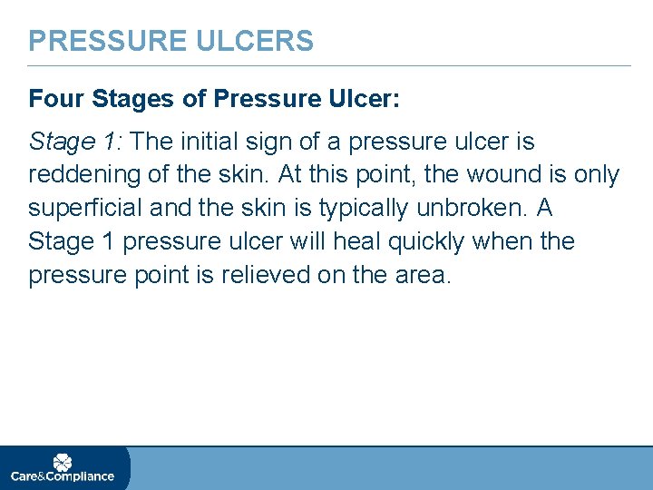 PRESSURE ULCERS Four Stages of Pressure Ulcer: Stage 1: The initial sign of a