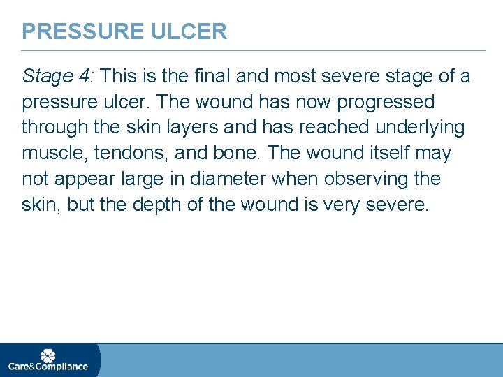 PRESSURE ULCER Stage 4: This is the final and most severe stage of a