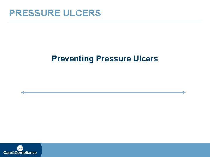 PRESSURE ULCERS Preventing Pressure Ulcers 