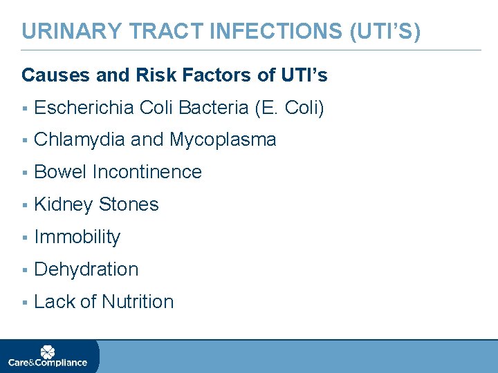 URINARY TRACT INFECTIONS (UTI’S) Causes and Risk Factors of UTI’s § Escherichia Coli Bacteria