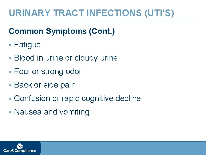 URINARY TRACT INFECTIONS (UTI’S) Common Symptoms (Cont. ) § Fatigue § Blood in urine