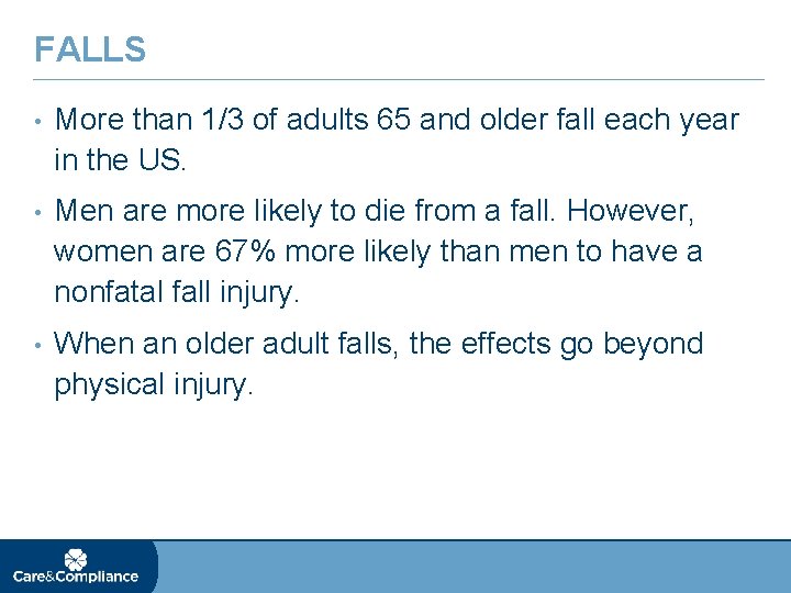 FALLS • More than 1/3 of adults 65 and older fall each year in