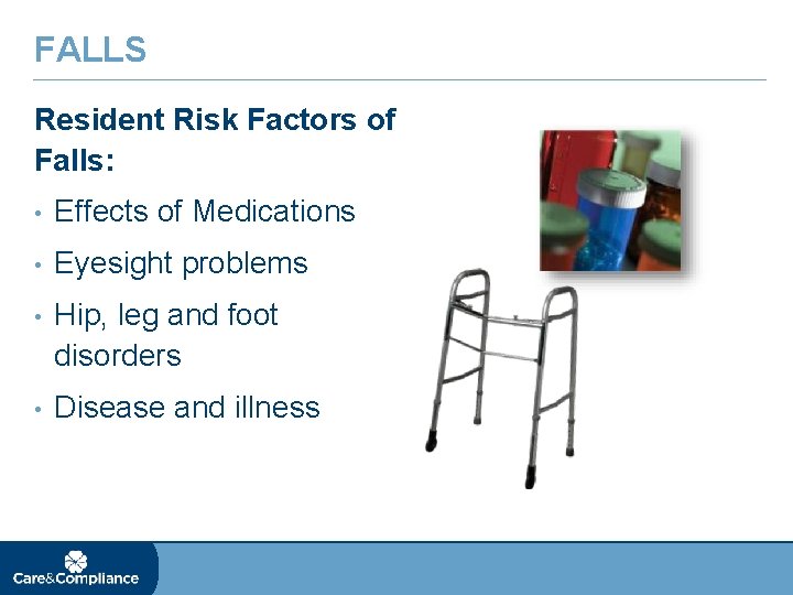 FALLS Resident Risk Factors of Falls: • Effects of Medications • Eyesight problems •